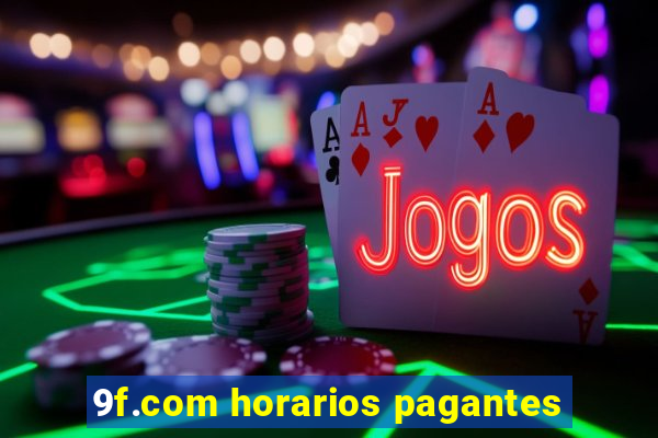 9f.com horarios pagantes